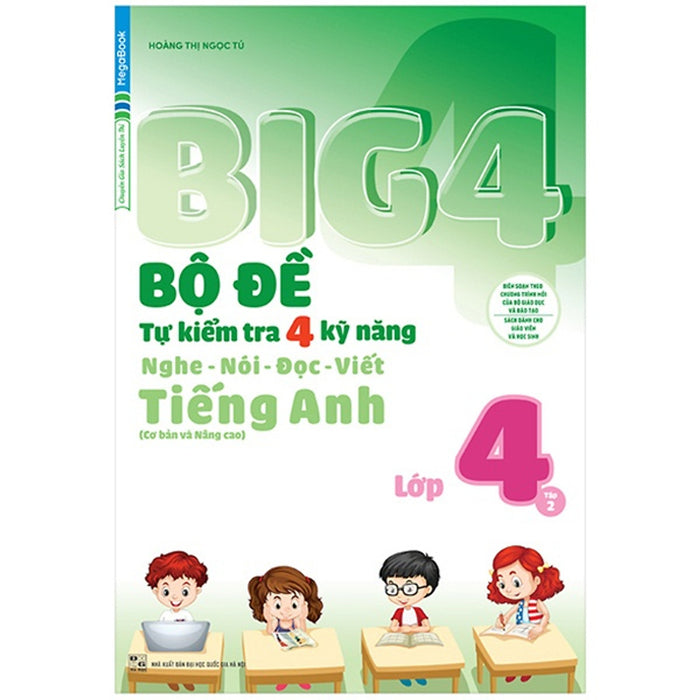 Sách - Big 4 Bộ Đề Tự Kiểm Tra 4 Kỹ Năng Nghe - Nói - Đọc - Viết (Cơ Bản Và Nâng Cao) Tiếng Anh Lớp 4 - Tập 2