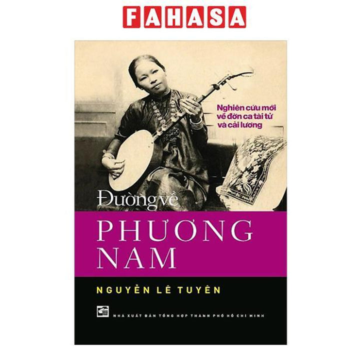 Sách - Đường Về Phương Nam - Nghiên Cứu Mới Về Đờn Ca Tài Tử Và Cải Lương