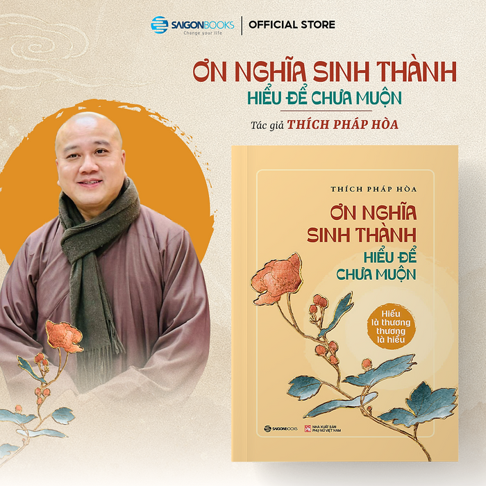 Ơn Nghĩa Sinh Thành – Hiểu Để Chưa Muộn – Thích Pháp Hòa – Saigonbooks