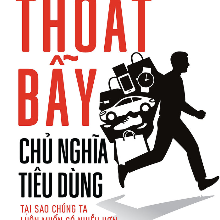 Thoát Bẫy Chủ Nghĩa Tiêu Dùng