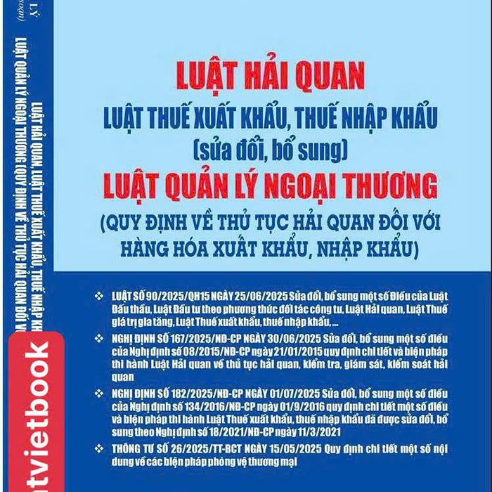 Sách  - Luật Hải Quan - Luật Thuế Xuất Khẩu, Thuế Nhập Khẩu ( Sửa Đổi, Bổ Sung ) - Luật Quản Lý Ngoại Thương, Quy Định Về Thủ Tục Hải Quan Đối Với Hàng Hoá Xuất Khẩu, Nhập Khẩu