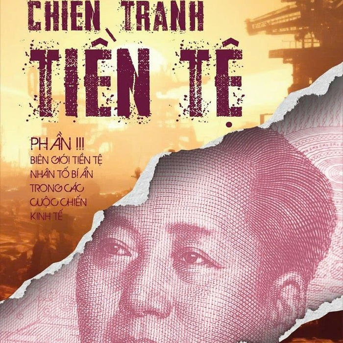 (Tái Bản 2026) Chiến Tranh Tiền Tệ Phần 3 - Biên Giới Tiền Tệ Nhân Tố Bí Ẩn Trong Các Cuộc Chiến Kinh Tế - Song Hong Bing - Đặng Hồng Quân Dịch – Bách Việt