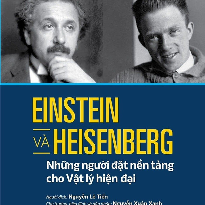 Einstein Và Heisenberg - Những Người Đặt Nền Tảng Cho Vật Lý Hiện Đại