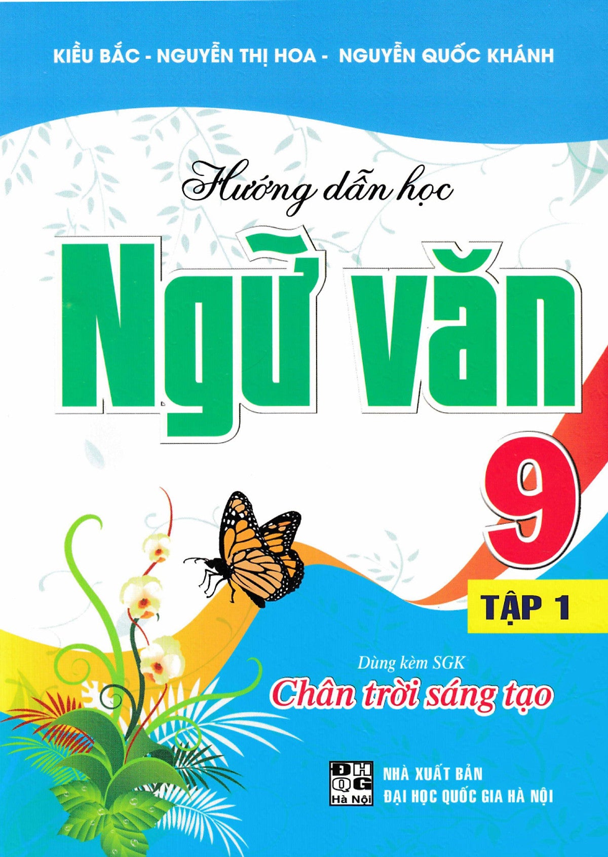 Hướng Dẫn Học Ngữ Văn 9 - Tập 1 (Dùng Kèm Sgk Chân Trời Sáng Tạo) - Ha