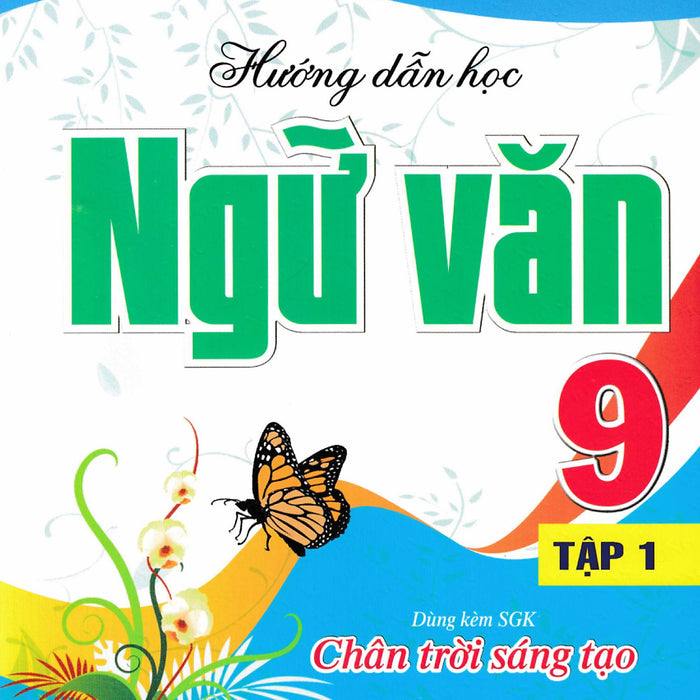 Hướng Dẫn Học Ngữ Văn 9 - Tập 1 (Dùng Kèm Sgk Chân Trời Sáng Tạo) - Ha