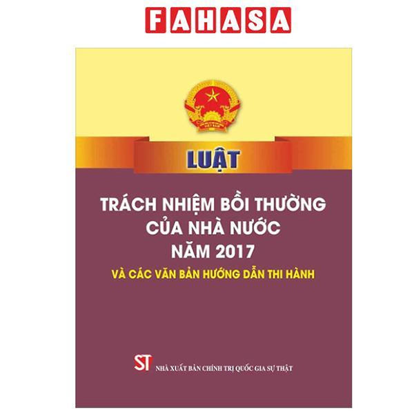 Sách - Luật Trách Nhiệm Bồi Thường Của Nhà Nước Năm 2017 Và Các Văn Bản Hướng Dẫn Thi Hành