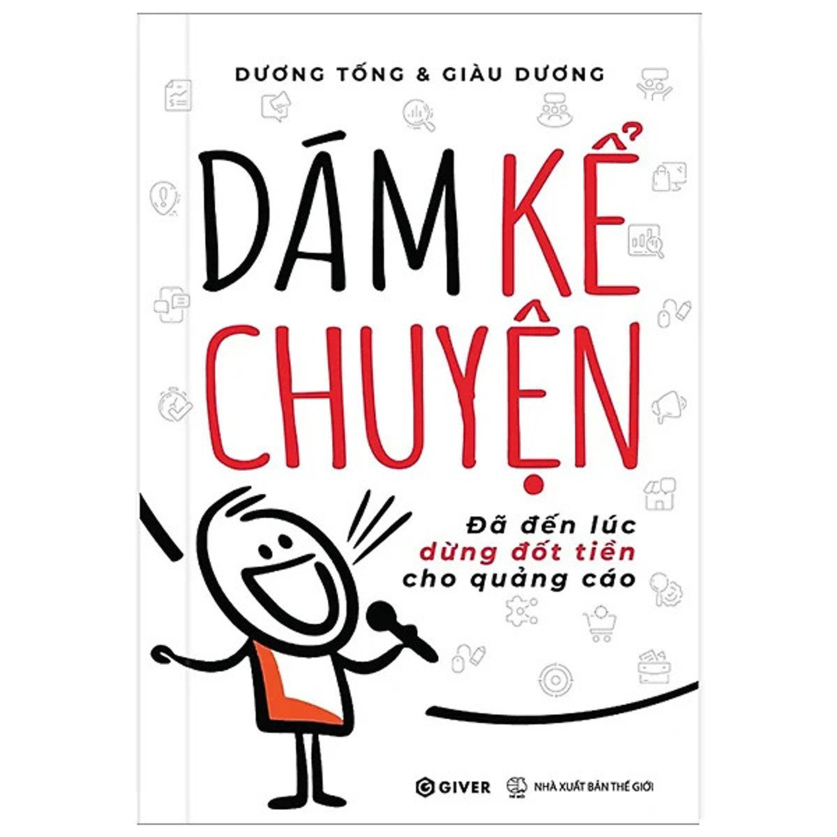 Sách Dám Kể Chuyện - Đã Đến Lúc Dừng Đốt Tiền Cho Quảng Cáo