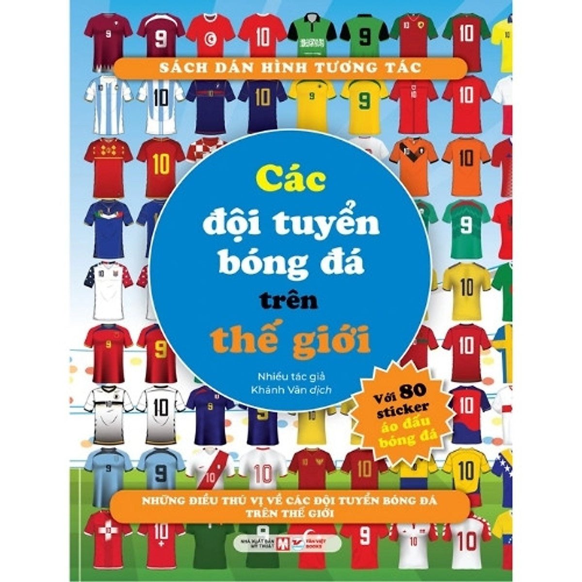 Bộ Sách Dán Hình Tương Tác Với Hơn 80 Sticker Áo Đấu Bóng Đá Và Hình Các Cầu Thủ : Các Đội Tuyển Bóng Đá Trên Thế Giới + Những Cầu Thủ Bóng Đá Nổi Tiếng Trên Thế Giới