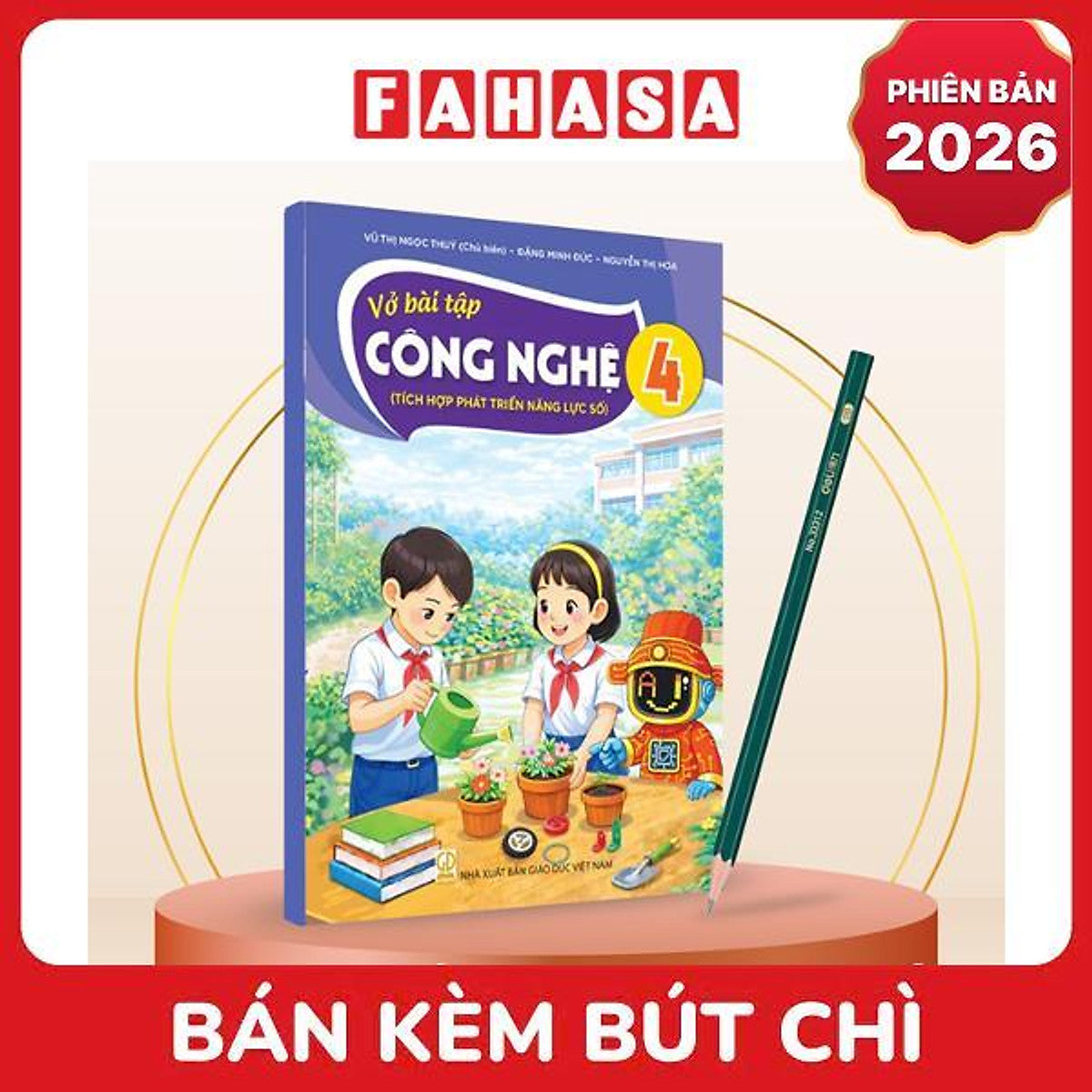 Sách Giáo Khoa Vở Bài Tập Công Nghệ 4 (Tích Hợp Phát Triển Năng Lực Số) (Phiên Bản 2026) - Kèm Bút Chì