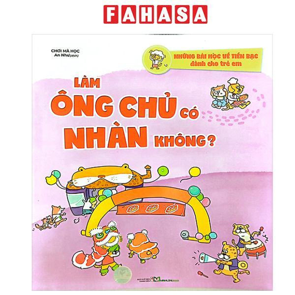 Sách - Những Bài Học Về Tiền Bạc Dành Cho Trẻ Em - Làm Ông Chủ Có Nhàn Không?
