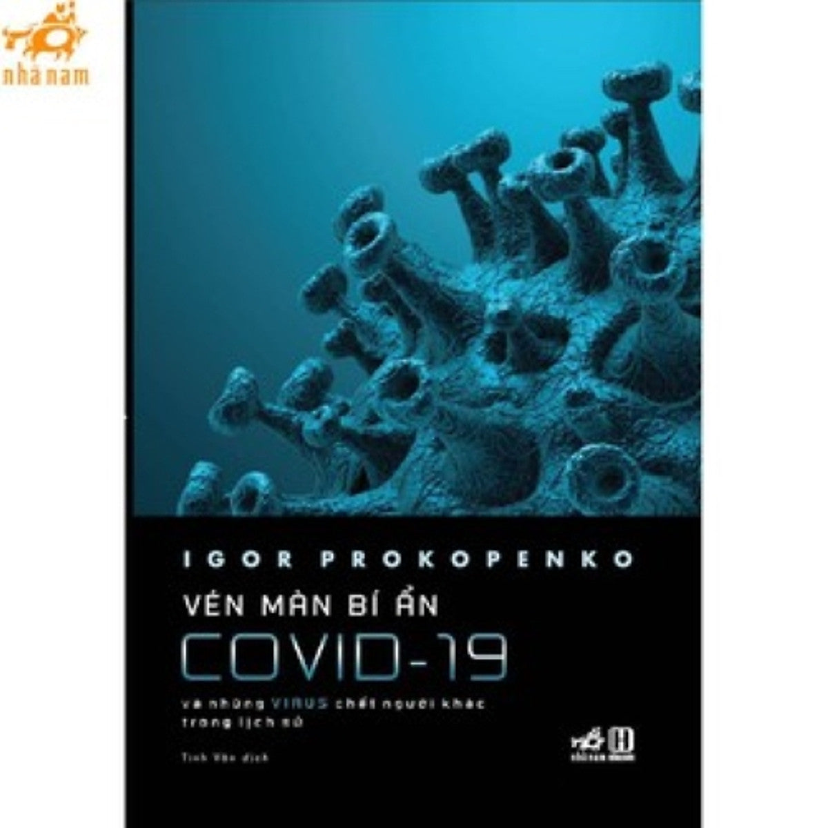 Sách - Vén Màn Bí Ẩn Covid-19 Và Những Virus Chết Người Khác Trong Lịch Sử (Nhã Nam Hcm)