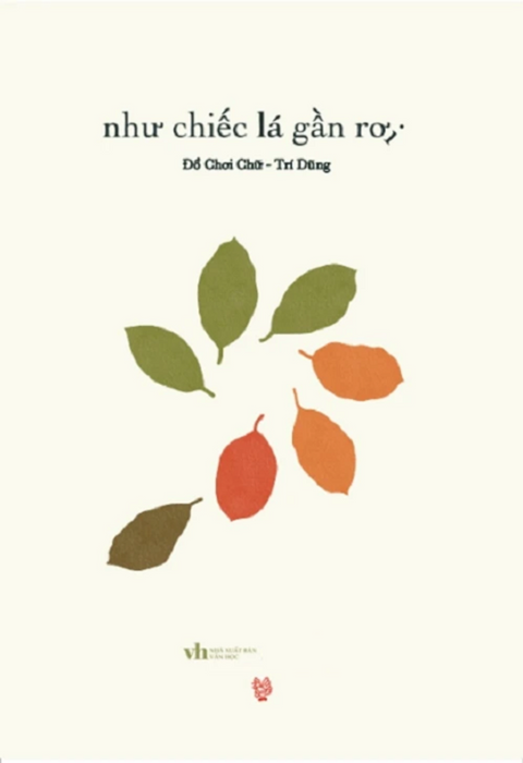 Như Chiếc Lá Gần Rơi (Tác Giả: Cao Trí Dũng)