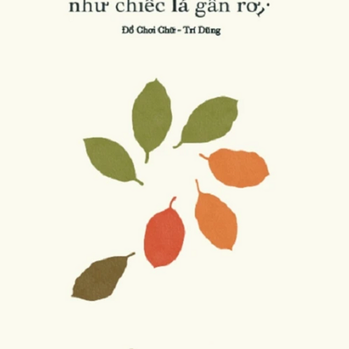 Như Chiếc Lá Gần Rơi (Tác Giả: Cao Trí Dũng)