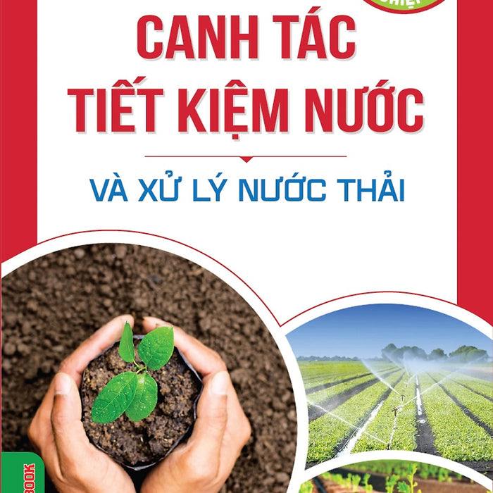 Nông Nghiệp Hữu Cơ - Canh Tác Tiết Kiệm Nước Và Xử Lý Nước Thải