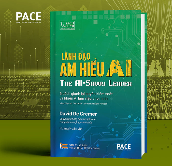 Lãnh Đạo Am Hiểu Ai (The Ai-Savvy Leader) - David De Cremer - Pace Books