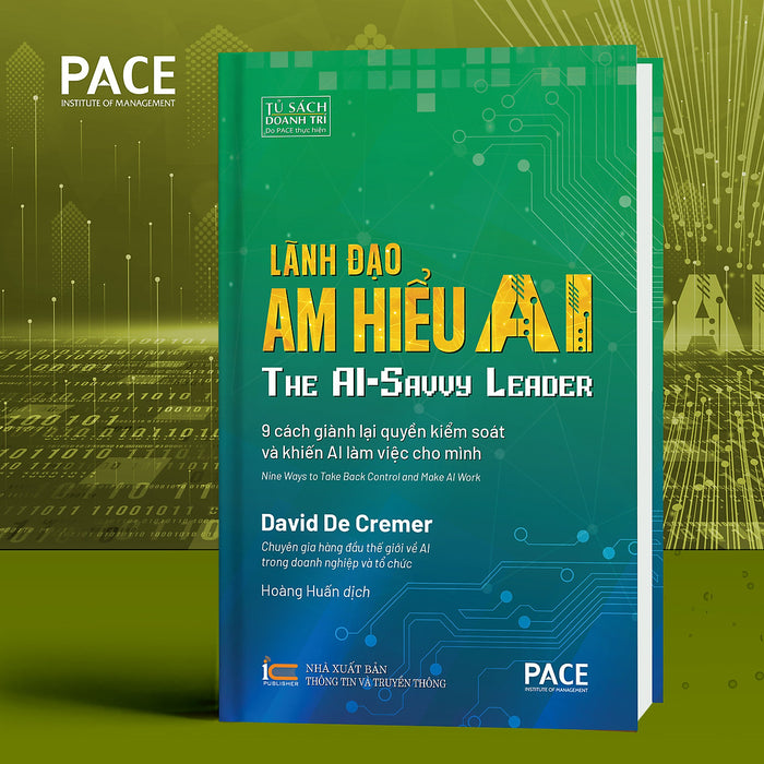 Lãnh Đạo Am Hiểu Ai (The Ai-Savvy Leader) - David De Cremer - Pace Books