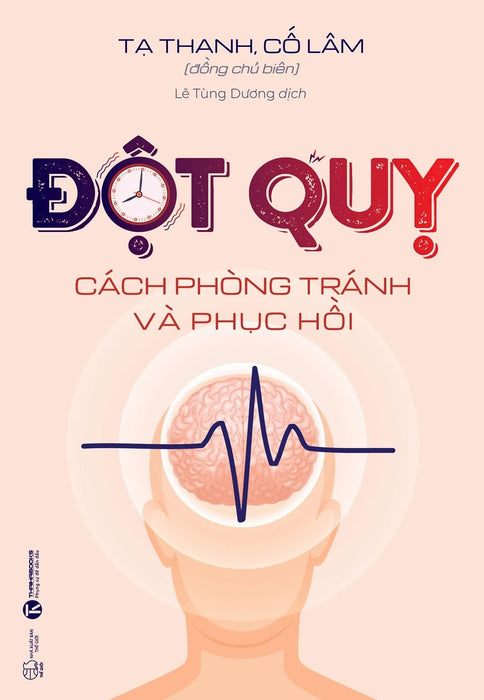 Đột Quỵ: Cách Phòng Tránh Và Phục Hồi – Tạ Thanh, Cố Lâm – Lê Tùng Dương Dịch – Thaihabooks