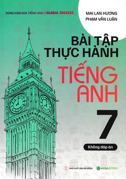 Bài Tập Thực Hành Tiếng Anh 7 (Dùng Kèm Sgk Tiếng Anh 7 Global Success) (Hasa)