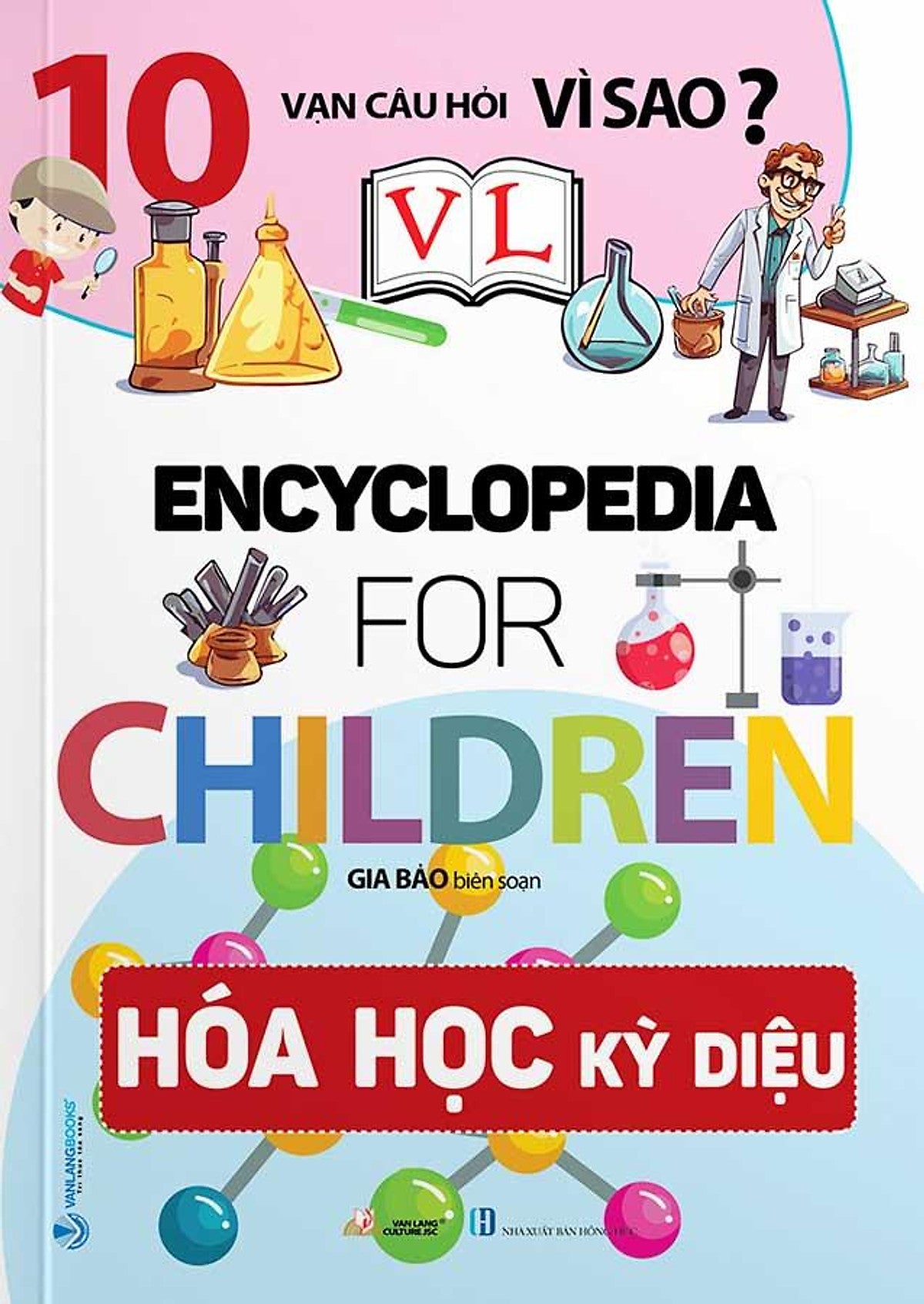 Sách 10 Vạn Câu Hỏi Vì Sao? - Encyclopedia For Children - Hóa Học Kỳ Diệu