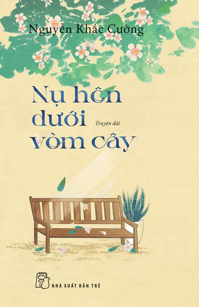 Nụ Hôn Dưới Vòm Cây (Truyện Dài) - Nguyễn Khắc Cường