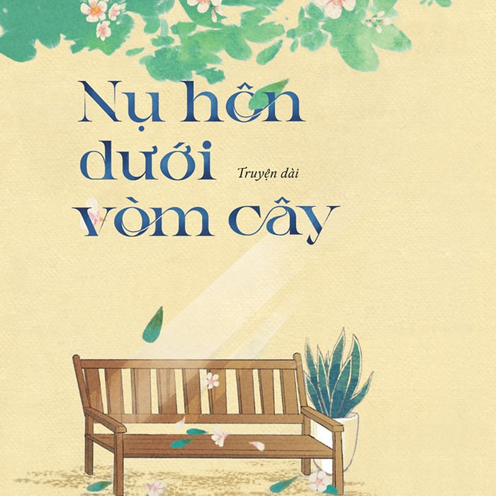 Nụ Hôn Dưới Vòm Cây (Truyện Dài) - Nguyễn Khắc Cường