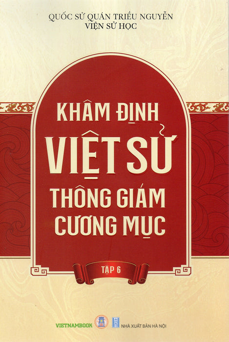 Khâm Định Việt Sử Thông Cương Giám Mục - Tập 6