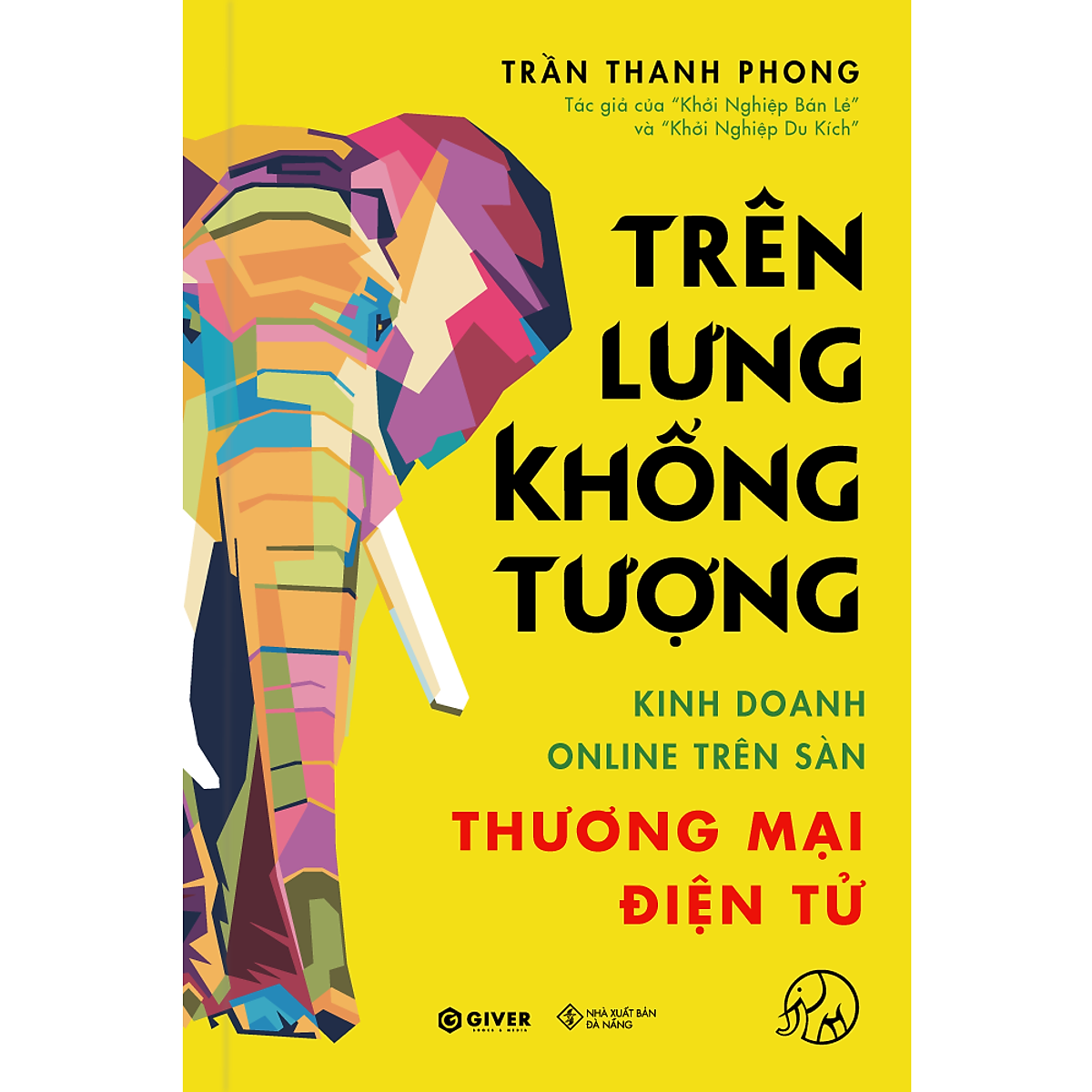 Sách Trên Lưng Khổng Tượng - Kinh Doanh Online Trên Sàn Thương Mại Điện Tử - Khởi Nghiệp Với Bán Hàng Qua Mạng Và Nhãn Hàng Riêng