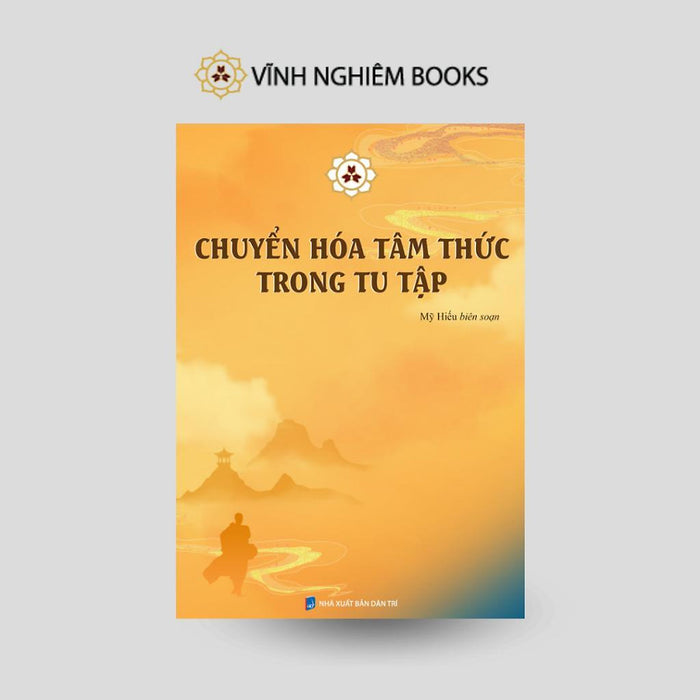 Sách - Chuyển Hóa Tâm Thức Trong Tu Tập - Vĩnh Nghiêm Books