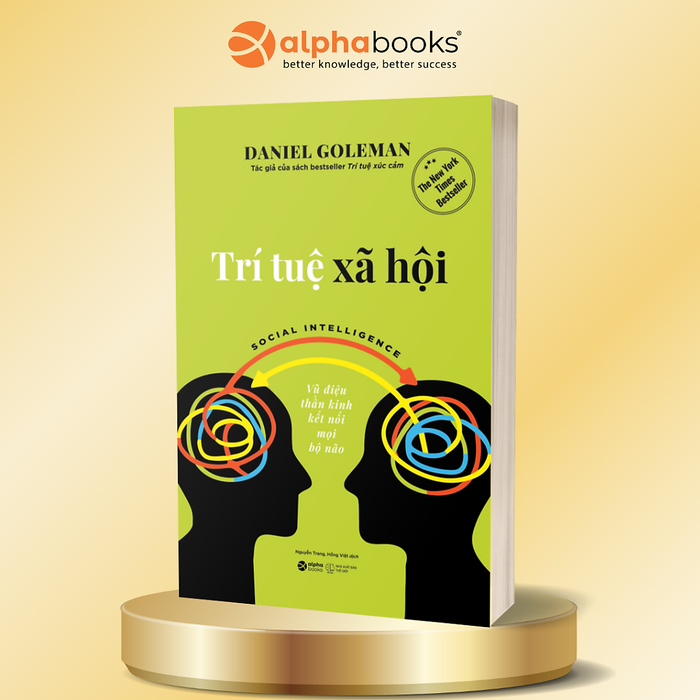 Trí Tuệ Xã Hội - Social Intelligence - Vũ Điệu Thần Kinh Kết Nối Mọi Bộ Não - Daniel Goleman - Alpha Books