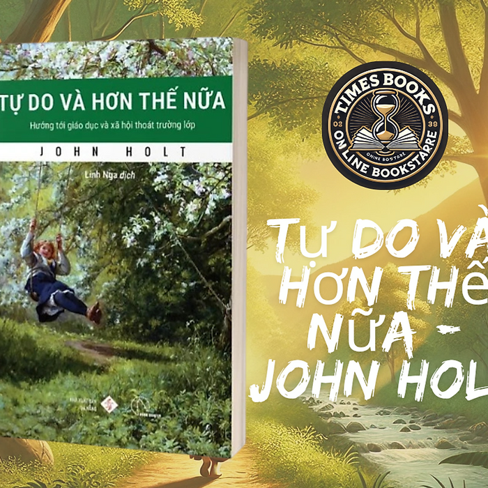 Tự Do Và Hơn Thế Nữa – John Holt