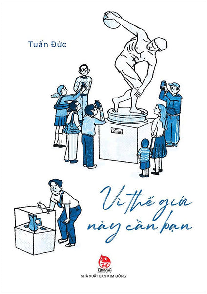 Vì Thế Giới Này Cần Bạn- Tuấn Đức- Nxb Kim Đồng