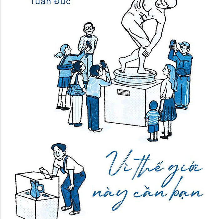 Vì Thế Giới Này Cần Bạn- Tuấn Đức- Nxb Kim Đồng