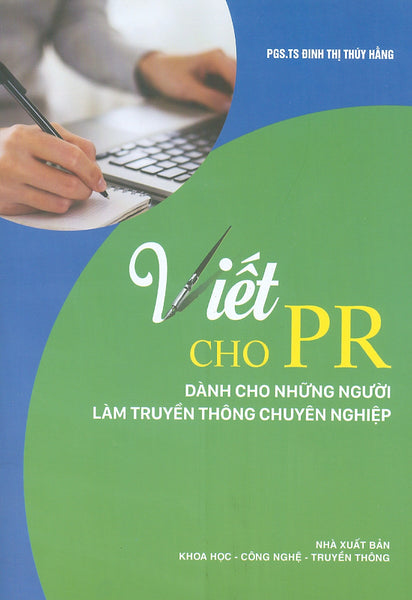 Viết Cho Pr: Dành Cho Những Người Làm Truyền Thông Chuyên Nghiệp (In Lần Thứ 2)