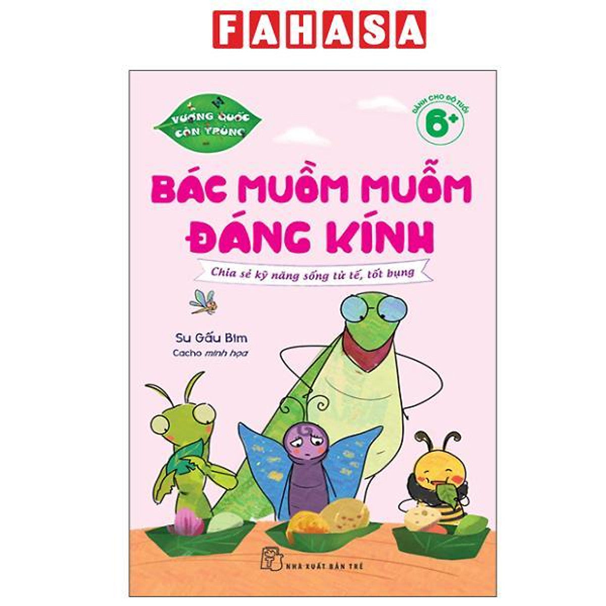 Sách - Vương Quốc Côn Trùng - Bác Muồm Muỗm Đáng Kính - Chia Sẻ Kỹ Năng Sống Tử Tế, Tốt Bụng