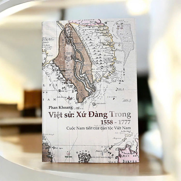 Sách - (Tái Bản 2025) Việt Sử: Xứ Đàng Trong (1558 - 1777) Cuộc Nam Tiến Của Dân Tộc Việt Nam
