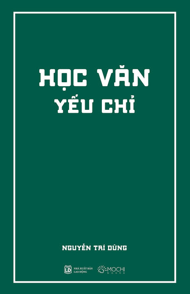 Học Văn Yếu Chỉ – Nguyễn Trí Dũng – Mochibooks – Nxb Lao Động