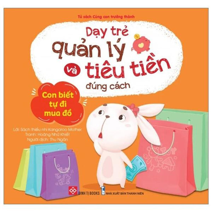 Sách Dạy Trẻ Quản Lý Và Tiêu Tiền Đúng Cách - Con Biết Tự Đi Mua Đồ
