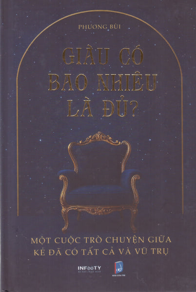 Giàu Có Bao Nhiêu Là Đủ - Một Cuộc Trò Chuyện Giữa Kẻ Đã Có Tất Cả Và Vũ Trụ (Bìa Cứng)