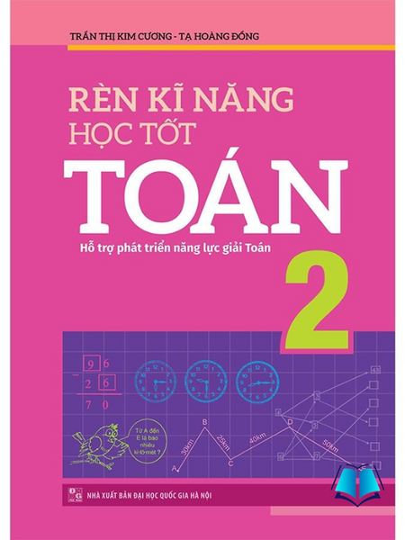 Sách - Rèn Kĩ Năng Học Tốt Toán Lớp 2 - Hỗ Trợ Phát Triển Năng Lực Giải Toán
