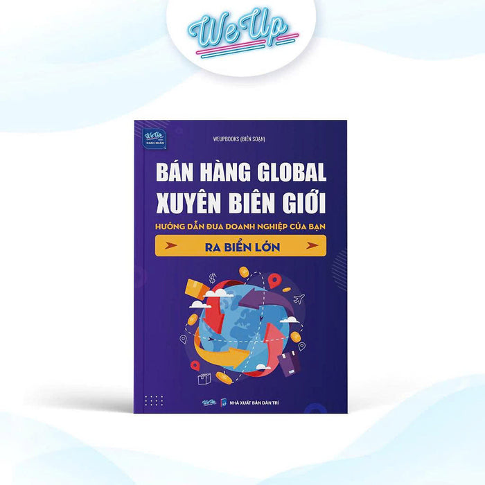Sách - Bán Hàng Global Xuyên Biên Giới, Đưa Doanh Nghiệp Ra Biển Lớn