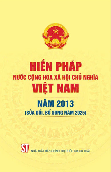 Hiến Pháp Nước Cộng Hòa Xã Hội Chủ Nghĩa Việt Nam Năm 2013 ( Sửa Đổi, Bổ Sung Năm 2025)