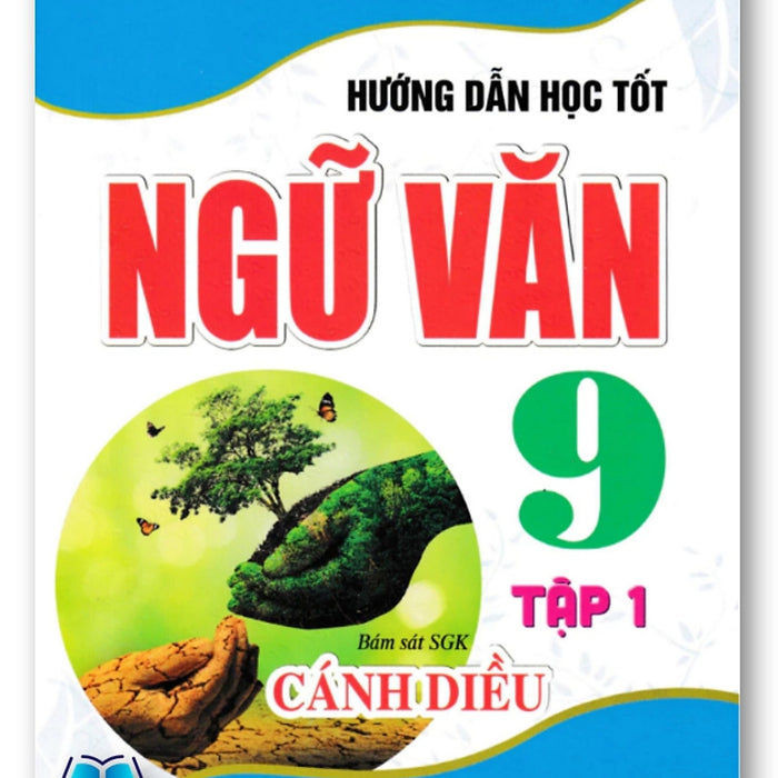 Sách-Hướng Dẫn Học Tốt Ngữ Văn 9 - Tập 1 (Bám Sát Sgk Cánh Diều)