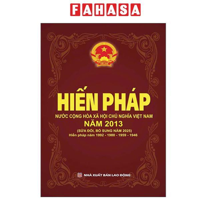 Sách - Hiến Pháp Nước Cộng Hoà Xã Hội Chủ Nghĩa Việt Nam Năm 2013 (Sửa Đổi, Bổ Sung Năm 2025)