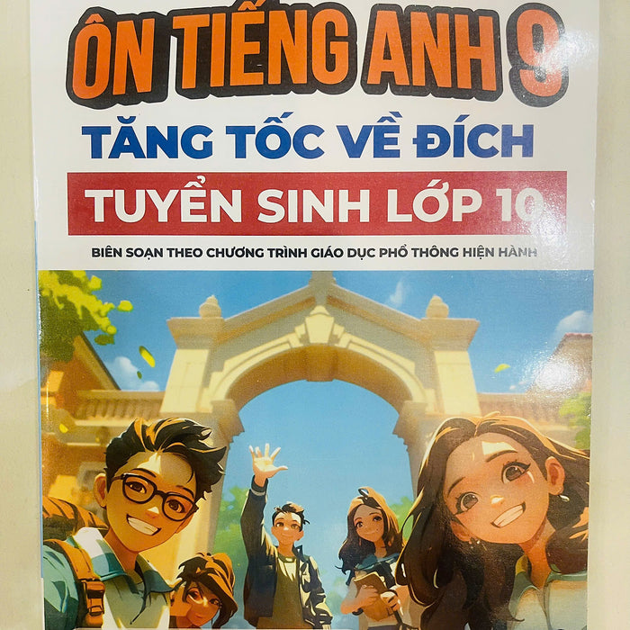 Sách - Ôn Tiếng Anh 9 - Tăng Tốc Về Đích - Tuyển Sinh Vào Lớp 10