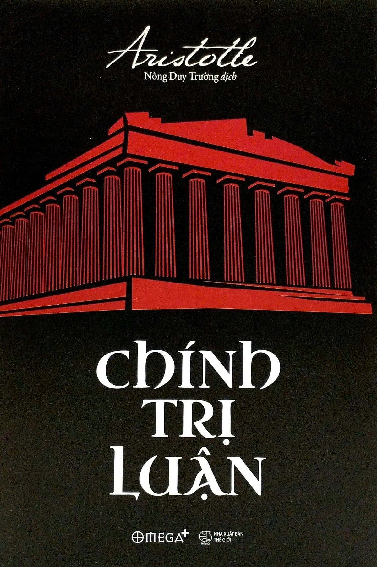 (Tái Bản 2023) Chính Trị Luận – Aristotle - Nông Duy Trường Dịch – Omega Plus – Nxb Thế Giới