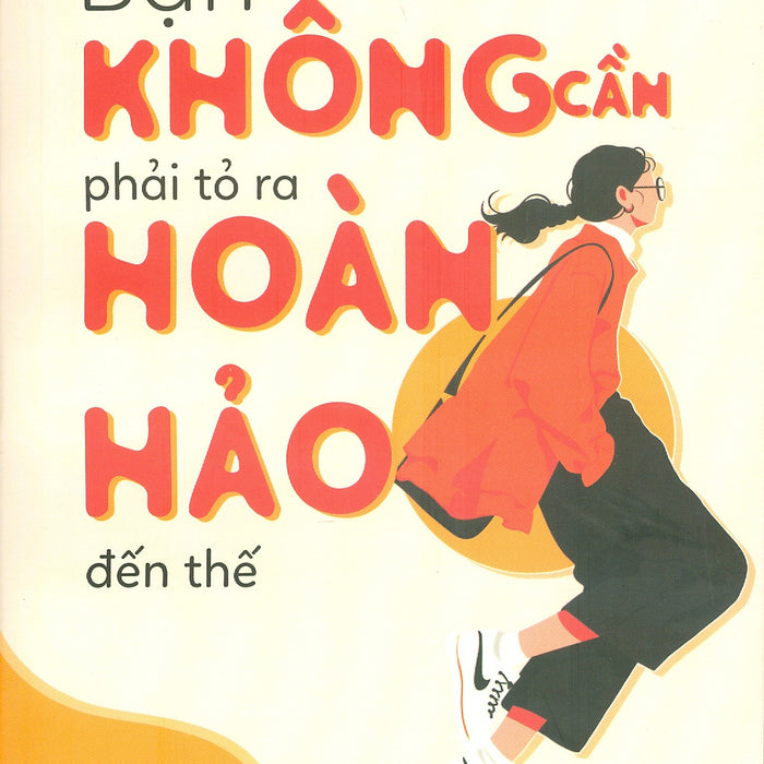 Bạn Không Phải Tỏ Ra Hoàn Hảo Đến Thế - Tùng Phi Tòng; Phạm Hồng Yến Dịch