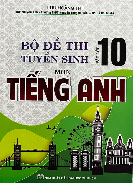 Bộ Đề Thi Tuyển Sinh Lớp 10 Tiếng Anh