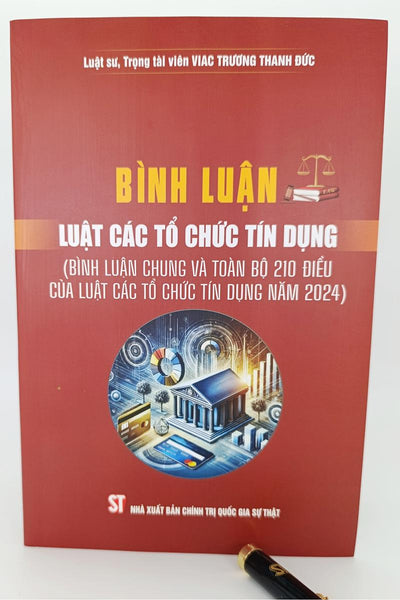 Bình Luận Luật Các Tổ Chức Tín Dụng (Bình Luận Chung Và Toàn Bộ 210 Điều Của Luật Các Tổ Chức Tín Dụng Năm 2024)