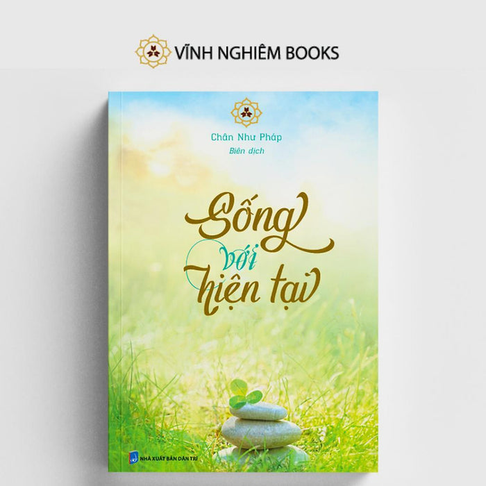 Sách - Sống Với Hiện Tại - Chân Như Pháp - Vĩnh Nghiêm Books