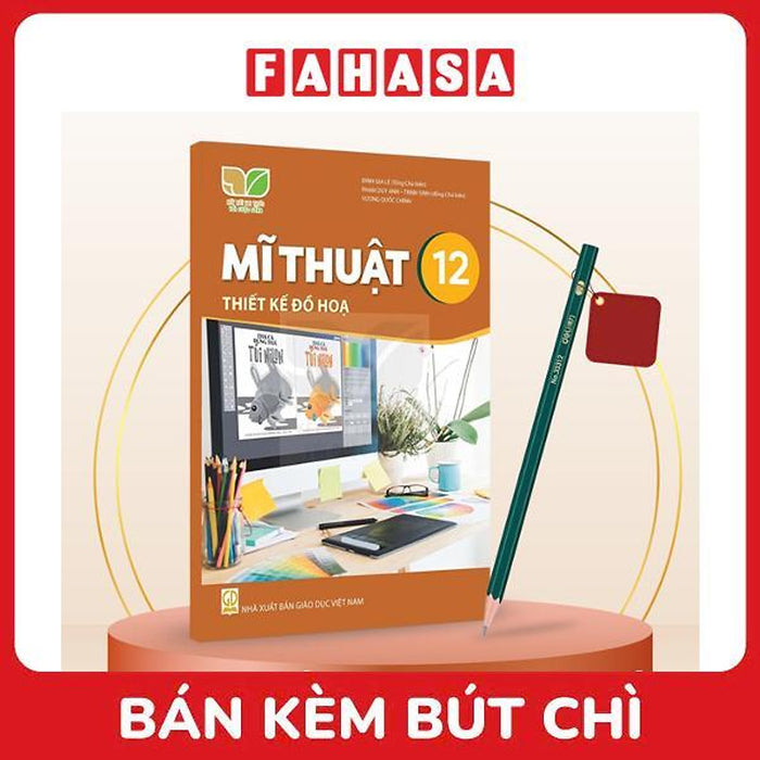 Sách Giáo Khoa Mĩ Thuật 12 - Thiết Kế Đồ Họa (Kết Nối) (Chuẩn) - Kèm Bút Chì